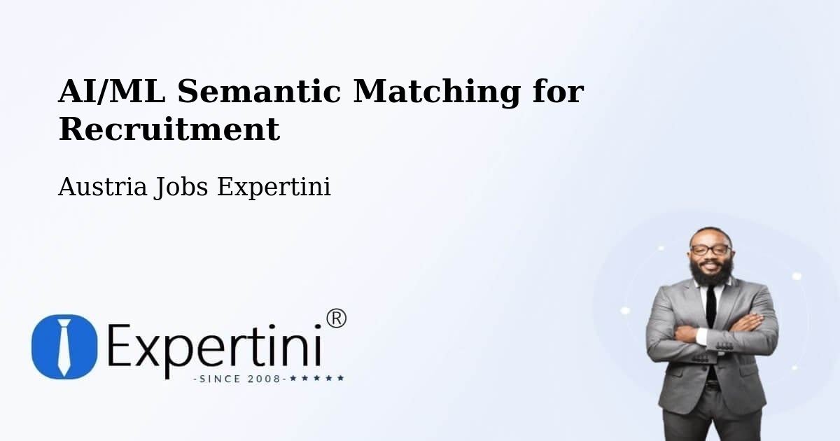 AI/ML Semantic Matching for Recruitment - Austria Jobs Expertini
